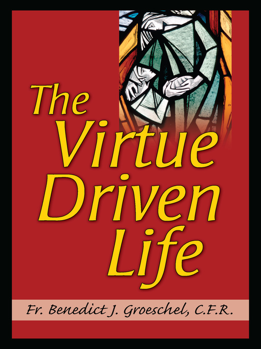 Title details for The Virtue Driven Life by Benedict Groeschel - Available